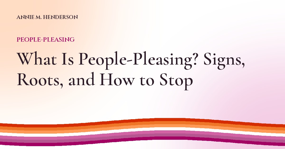 Cover image for What Is People-Pleasing? Signs, Roots, and How to Stop